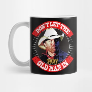 Don't let the old man in Toby Keith Mug